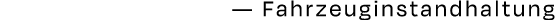 — Fahrzeuginstandhaltung