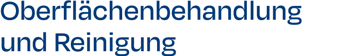 Oberfl chenbehandlung und Reinigung