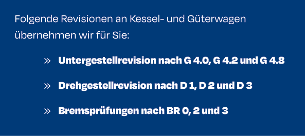 Folgende Revisionen an Kessel und G terwagen bernehmen wir f r Sie: » Untergestellrevision nach G 4.0, G 4.2 und G 4...